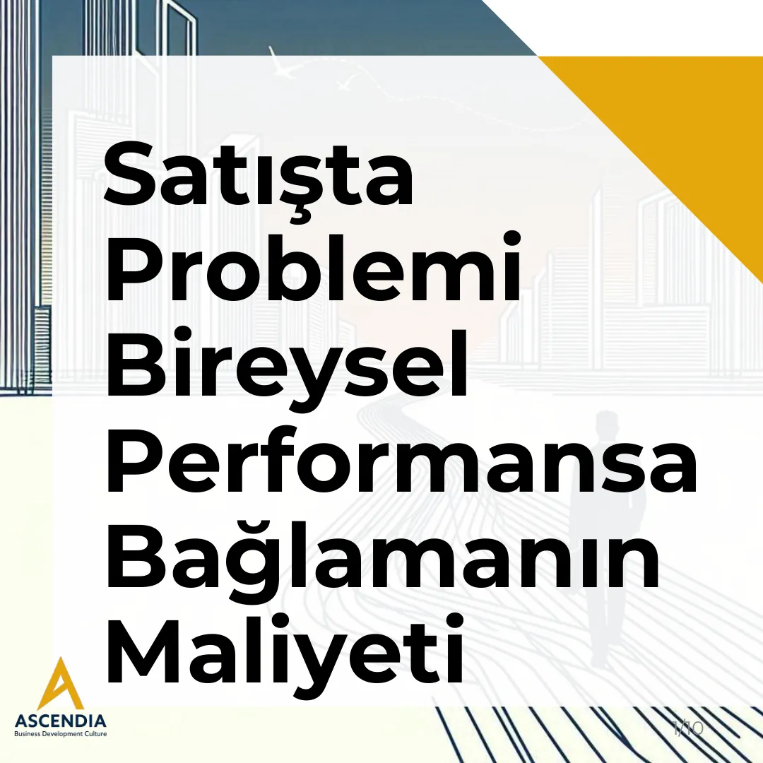 Satışta problemi bireysel performansa bağlamanın maliyeti